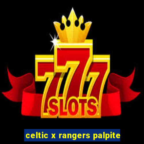 celtic x rangers palpite